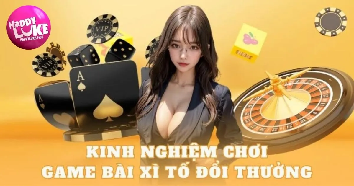 Kinh nghiệm đánh bài Xì Tố HappyLuke cho tân thủ