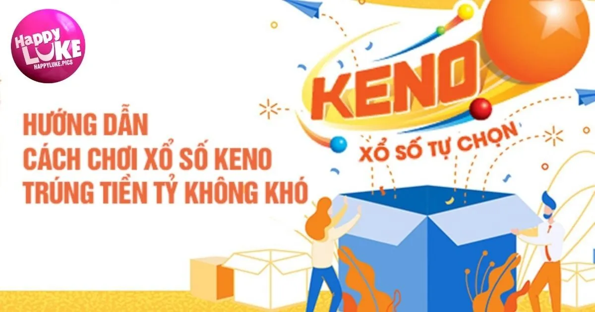 Hướng dẫn cách chơi Keno HappyLuke