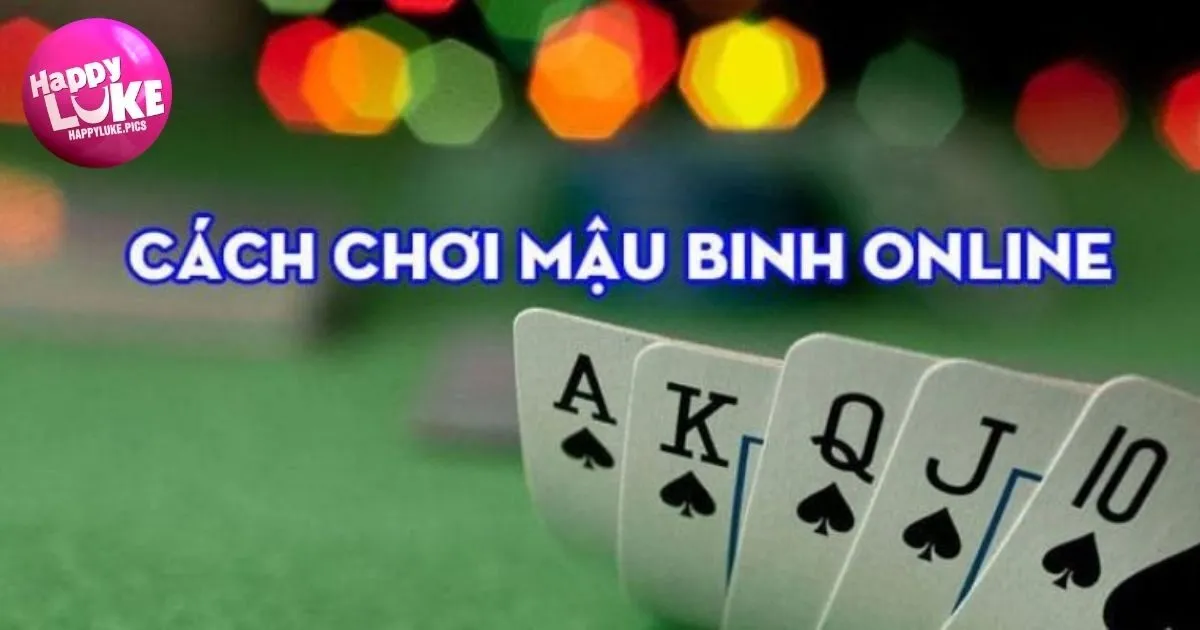 Hướng dẫn đánh bài Mậu Binh HappyLuke chuẩn