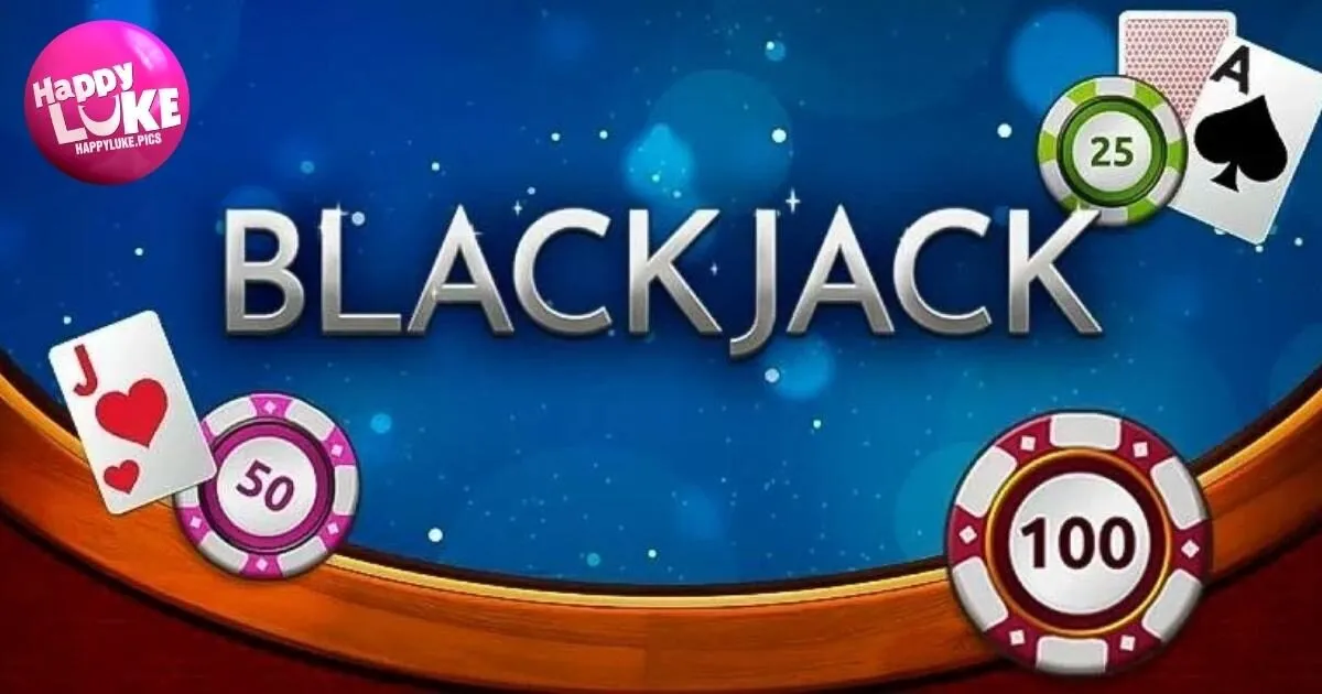 Giới thiệu sơ lược về game Blackjack HappyLuke