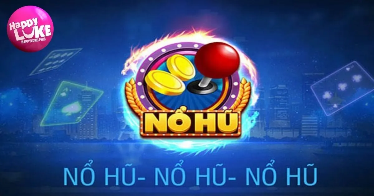 Giới thiệu nổ hũ Happyluke