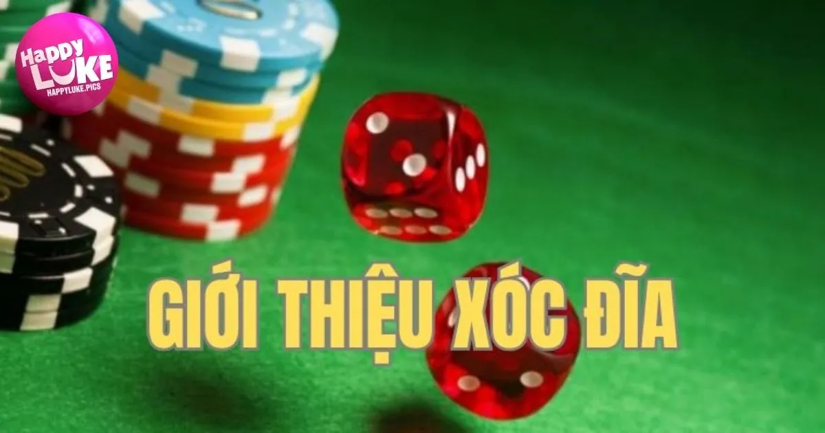 Tìm hiểu về Xóc đĩa HappyLuke online