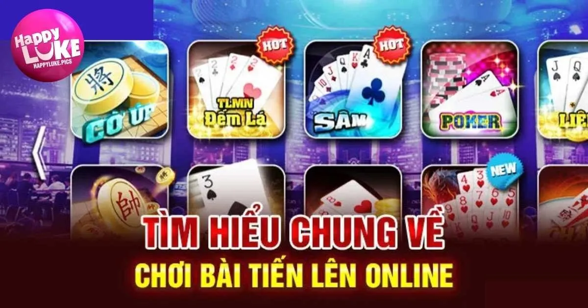 Giới thiệu về bài tiến lên HappyLuke